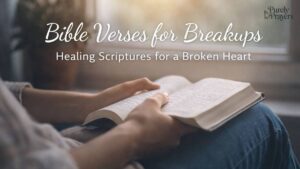 150 Uplifting Bible Verses for Breakups to Restore Faith and Peace