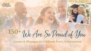 150 We Are So Proud of You Quotes and Messages to Celebrate Every Achievement