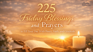 225 Uplifting Friday Blessings and Prayers for Faith and Hope