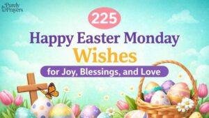 225 Happy Easter Monday Wishes for Joy, Blessings, and Love