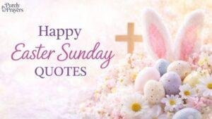 225 Happy Easter Sunday Quotes, Captions, and Messages for Joy, Faith, and Fun