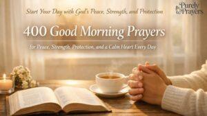 400 Good Morning Prayers for Peace, Strength, Protection, and a Calm Heart Every Day