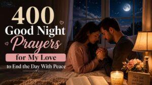 400 Good Night Prayers for My Love to End the Day With Peace 400 Good Night Prayers for My Love to End the Day With Peace