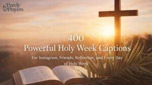 400 Powerful Holy week Captions for Instagram, Friends, Reflection, and Every Day of Holy Week