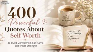 400 Powerful Quotes About Self Worth to Build Confidence, Self-Love, and Inner Strength