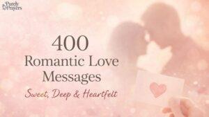 400 Romantic Love Messages to Express Your Feelings in the Sweetest Way