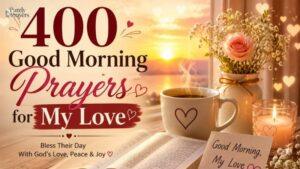 400 Good Morning Prayer for My Love to Bless Their Day With Peace and Joy