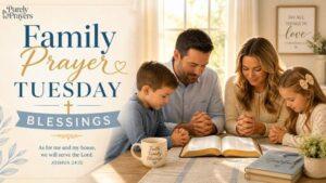 400 Family Prayer Tuesday Blessings for Love, Peace, Protection, and a Blessed Week