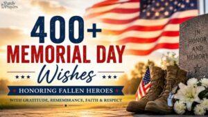 400+ Heartfelt Memorial Day Wishes, Messages, Quotes, Captions, and Prayers to Honor Fallen Heroes