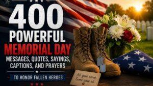 400 Powerful Memorial Day Messages to Honor Fallen Heroes