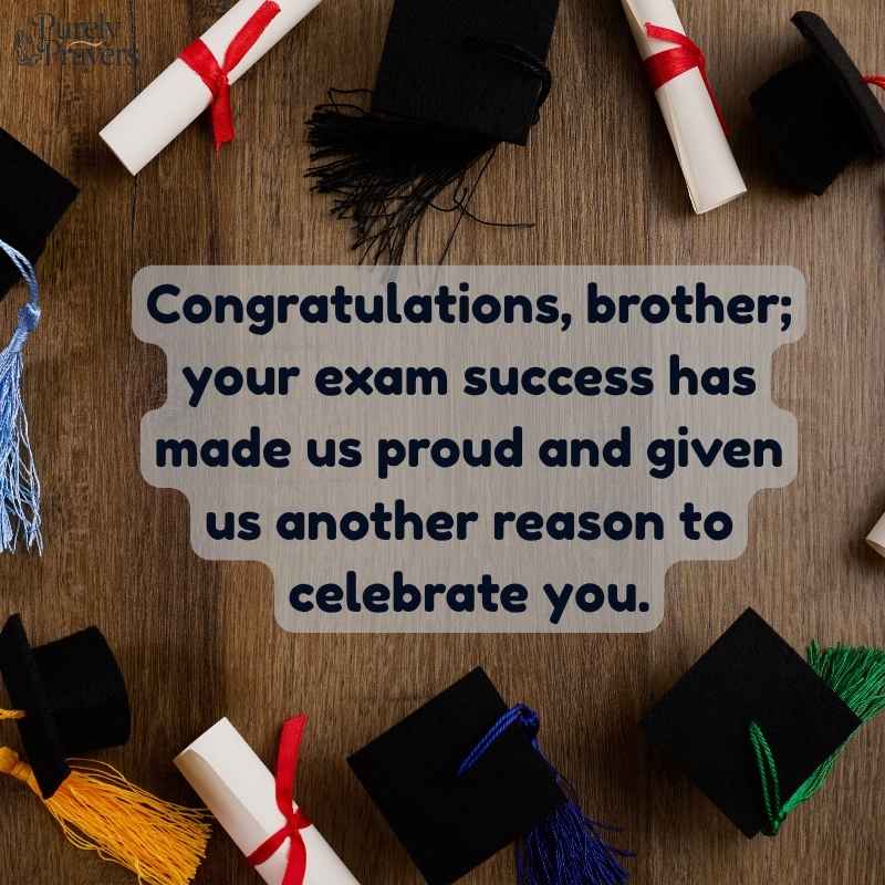 Proud Exam Passing Wishes for Brother